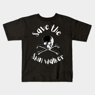 SAVE THE SKIN WALKER - Funny Kids T-Shirt